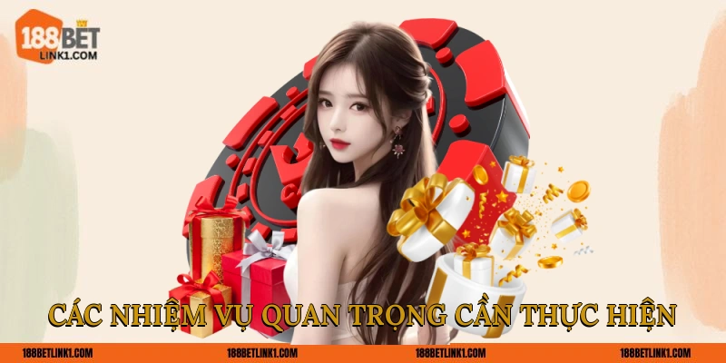 Khuyến Mãi Nạp Đầu 188BET Siêu Thưởng Dành Cho Tân Thủ Các nhiệm vụ quan trọng cần thực hiện