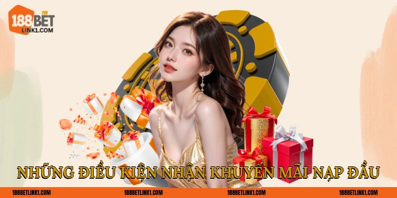 Những điều kiện nhận khuyến mãi nạp đầu
